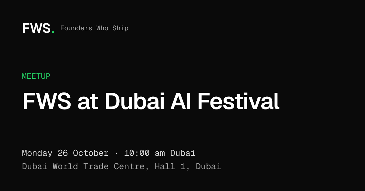 FWS at Dubai AI Festival · Founders Who Ship